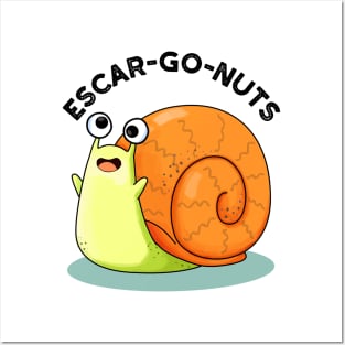 Escar-go Nuts Cute Escargot Snail Pun Posters and Art